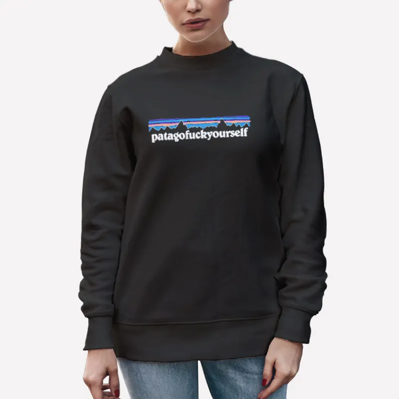 Unisex Sweatshirt Black Funny Patagofuckyourself Shirt