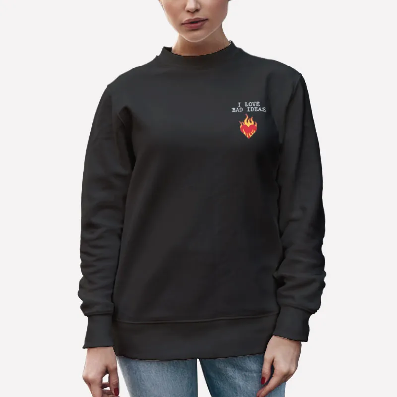 Unisex Sweatshirt Black I Love Bad Idea Tshirt