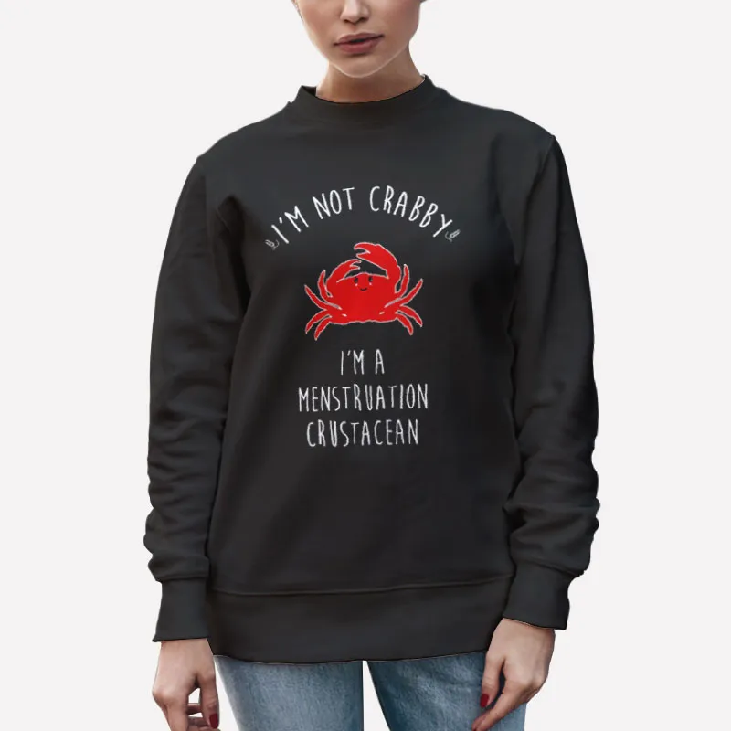 Unisex Sweatshirt Black I'm Not Crabby Menstruation Crustacean Shirt
