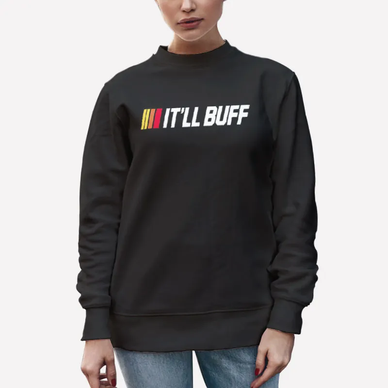 Unisex Sweatshirt Black Itll Buff Braydon Price Merch Shirt