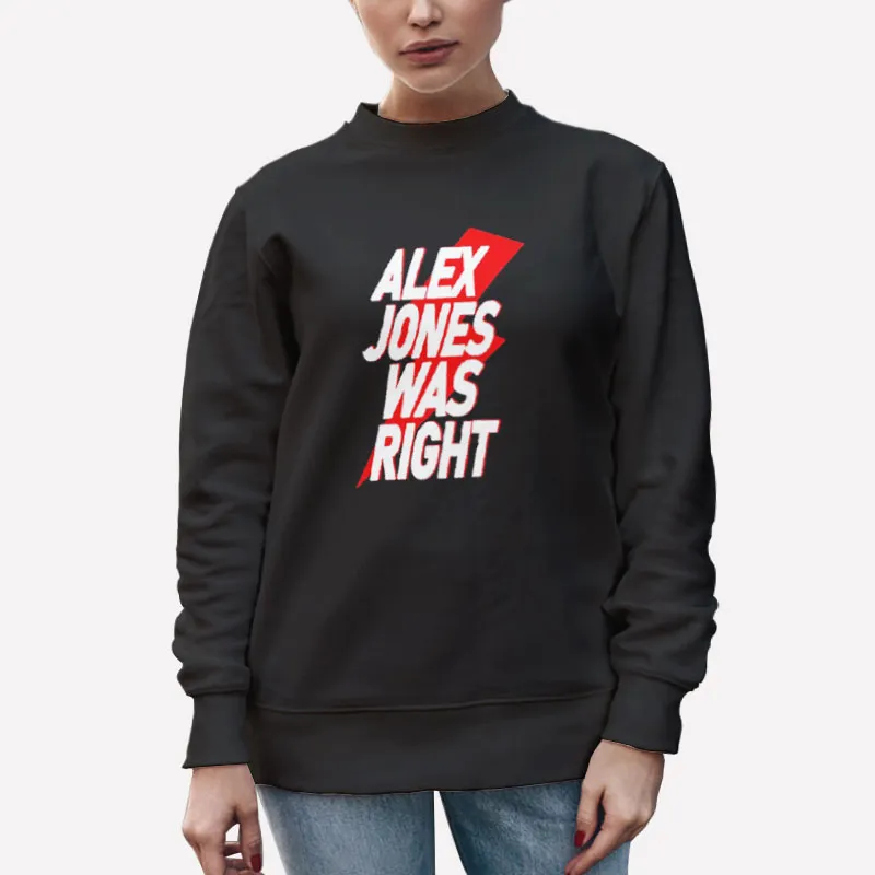 Unisex Sweatshirt Black Justin Andersch Alex Jones Was Right Shirt