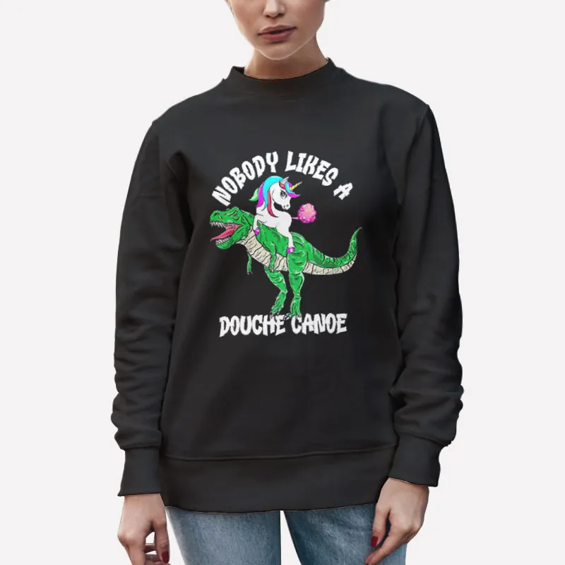 Unisex Sweatshirt Black Nobody Likes A Douche Canoe Rainbow Unicorn Shirt