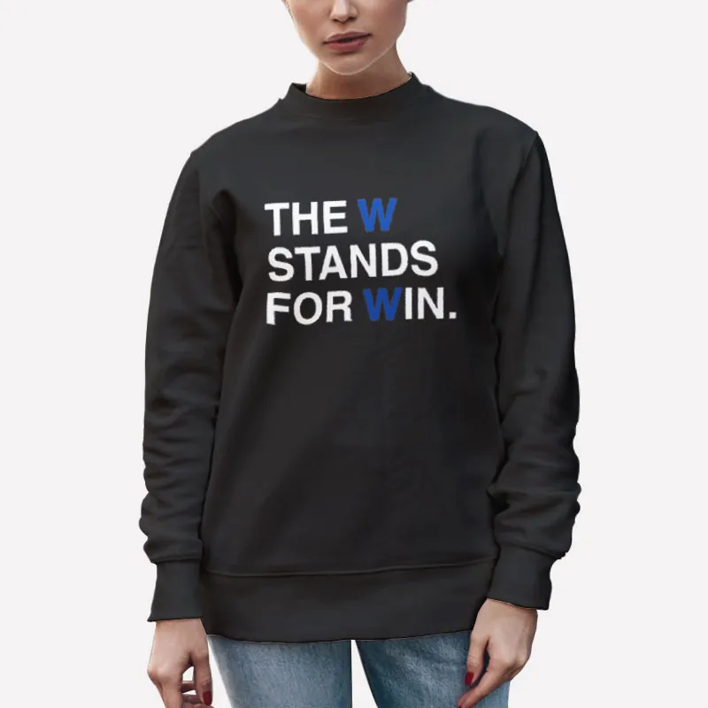 Unisex Sweatshirt Black The W Stands For Win Obvious Shirt