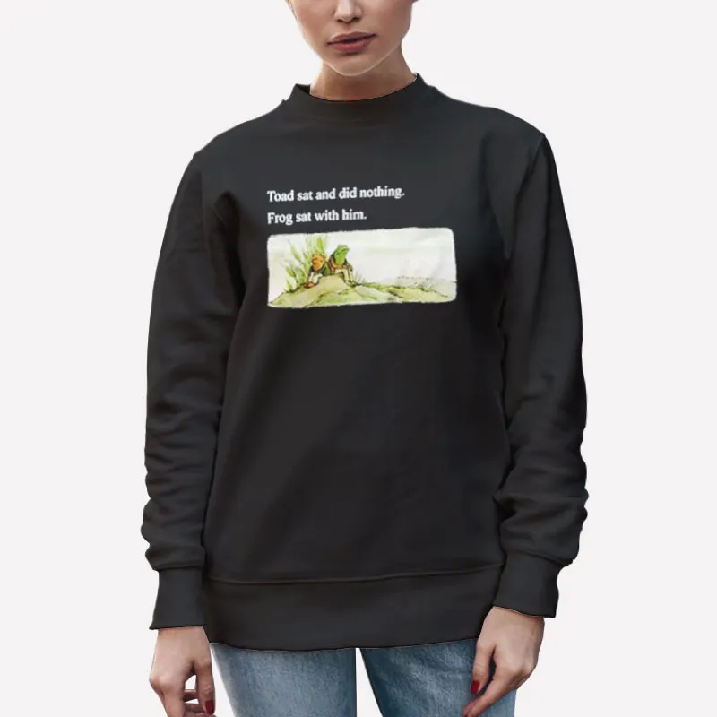 Unisex Sweatshirt Black Toad Sat And Did Nothing Frog Sat With Him Shirt