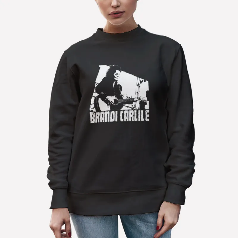 Unisex Sweatshirt Black What Can I Say Brandi Carlile Merch Shirt