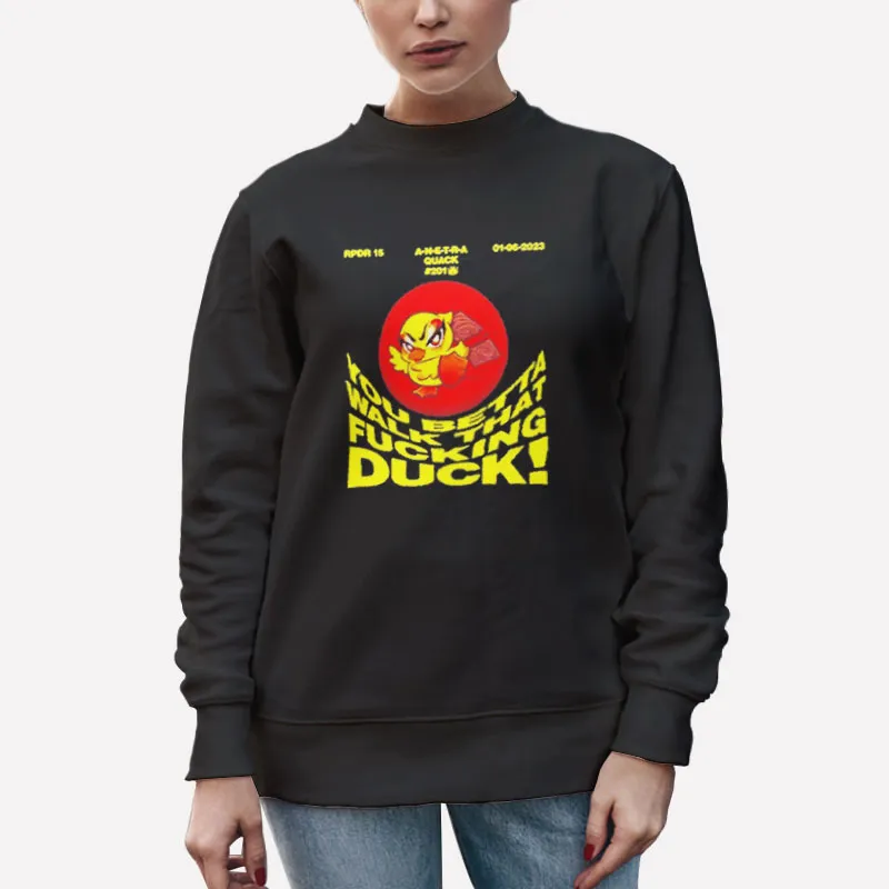 Unisex Sweatshirt Black You Betta Walk That Fucking Duck Shirt
