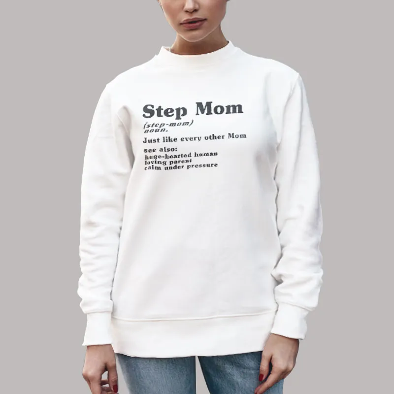 Unisex Sweatshirt White Funny Step Mom Adoption Shirt
