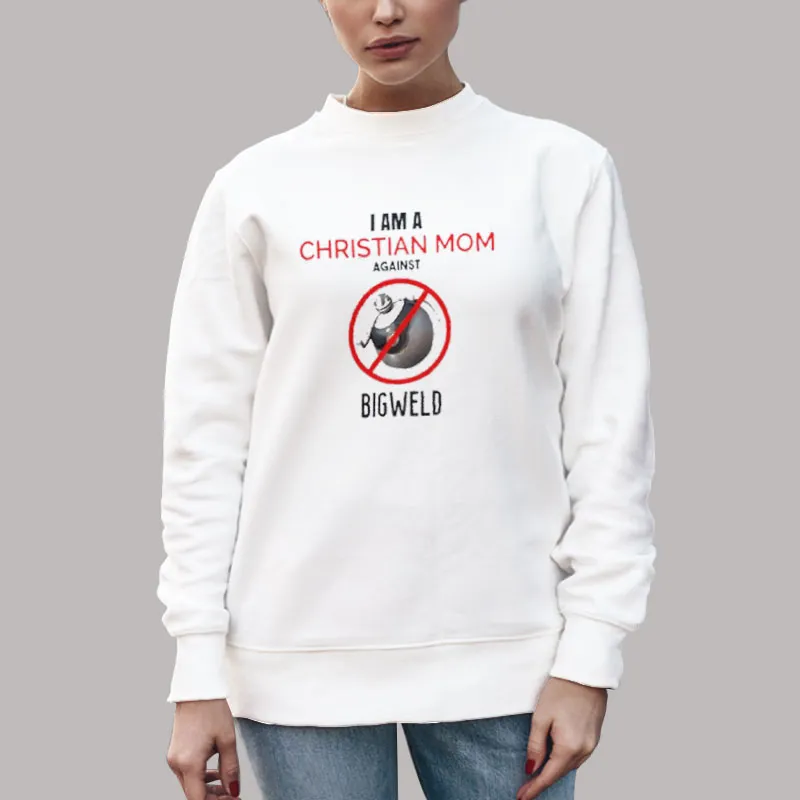 Unisex Sweatshirt White I Am A Christian Mom Against Bigweld Meme Shirt