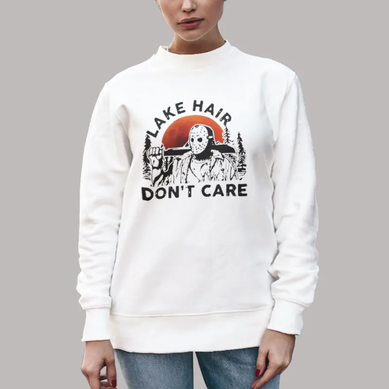 Unisex Sweatshirt White Jason Voorhees Lake Hair Don’t Care Halloween Shirt