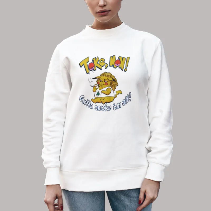 Unisex Sweatshirt White Pokemon Gotta Smoke Em All Pikachu Weed Tokemon Shirt