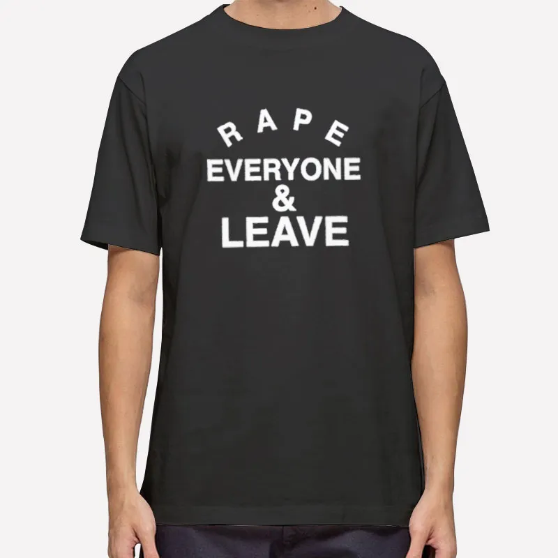 Vintage Rape Everyone And Leave Shirt