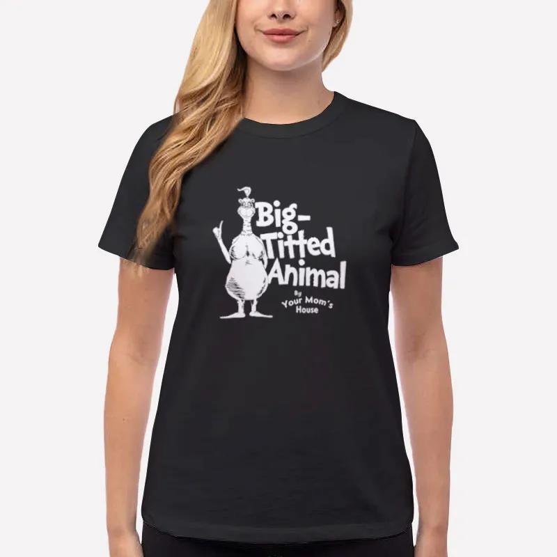 Women T Shirt Black Big Titted Animal By Your Mom’s House Shirt