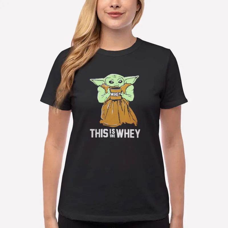 Women T Shirt Black Funny This Is The Whey Baby Yoda Sweatshirt