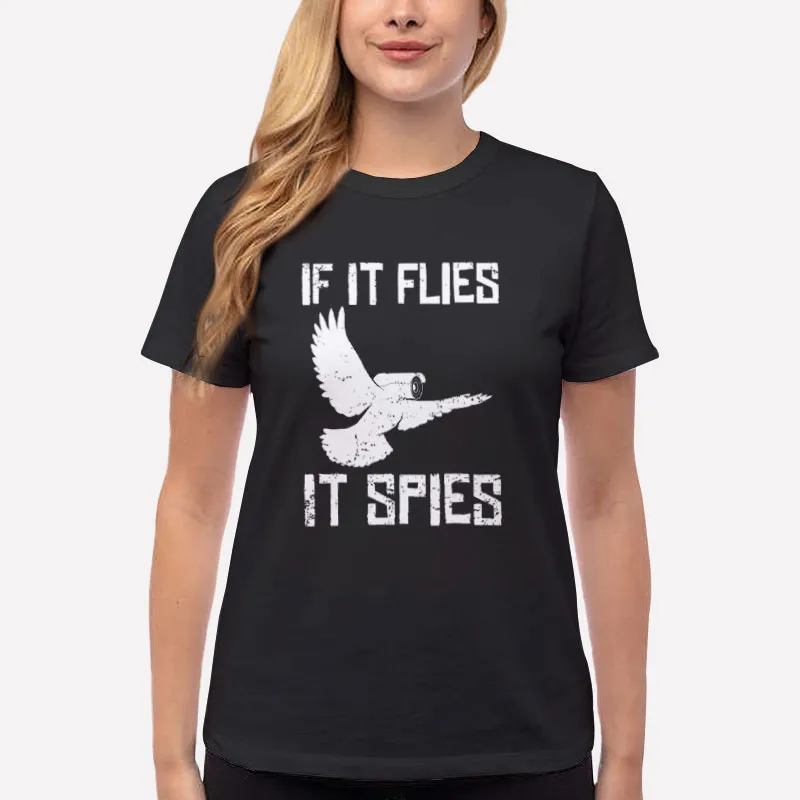 Women T Shirt Black If It Flies It Spies Conspiracy Theory Birds Aren’t Real Shirt