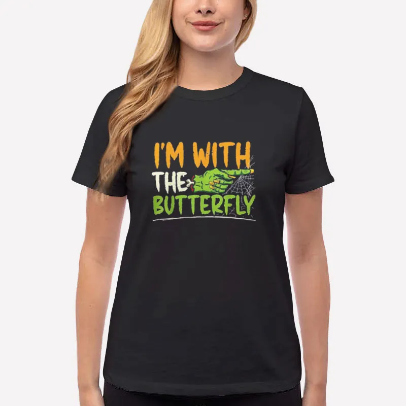 Women T Shirt Black Im With The Butterfly For A Social Butterfly Shirt