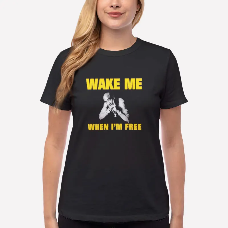 Women T Shirt Black Wake Me When I'm Free Merch Tupac Shakur Shirt