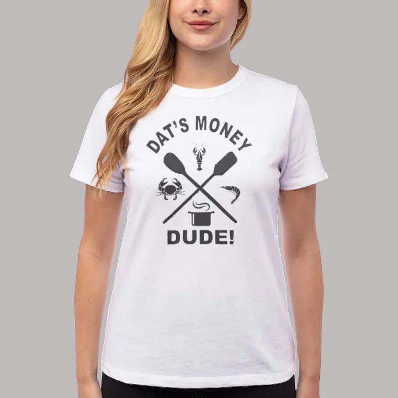 Women T Shirt White Dats Money Dude Stalekracker T Shirt