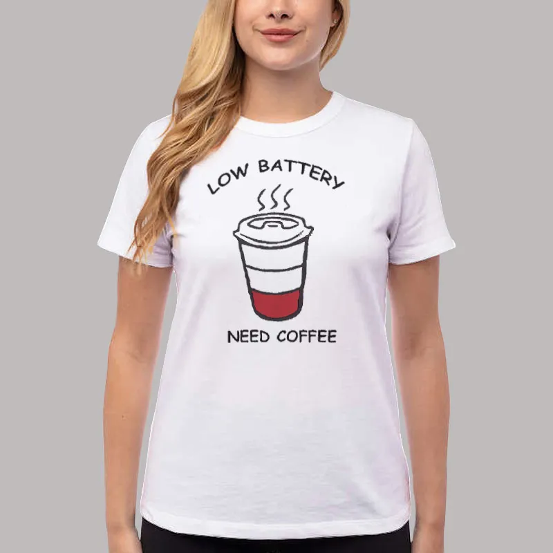 Women T Shirt White Funny Low Battery Need Coffee T Shirt
