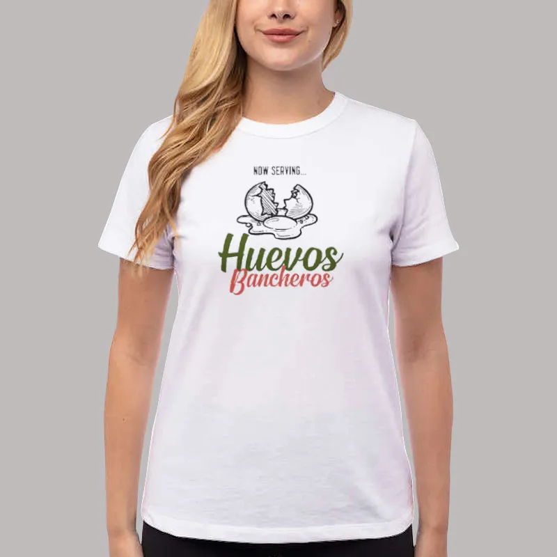 Women T Shirt White Huevos Bancheros Bruch Now Serving Shirt