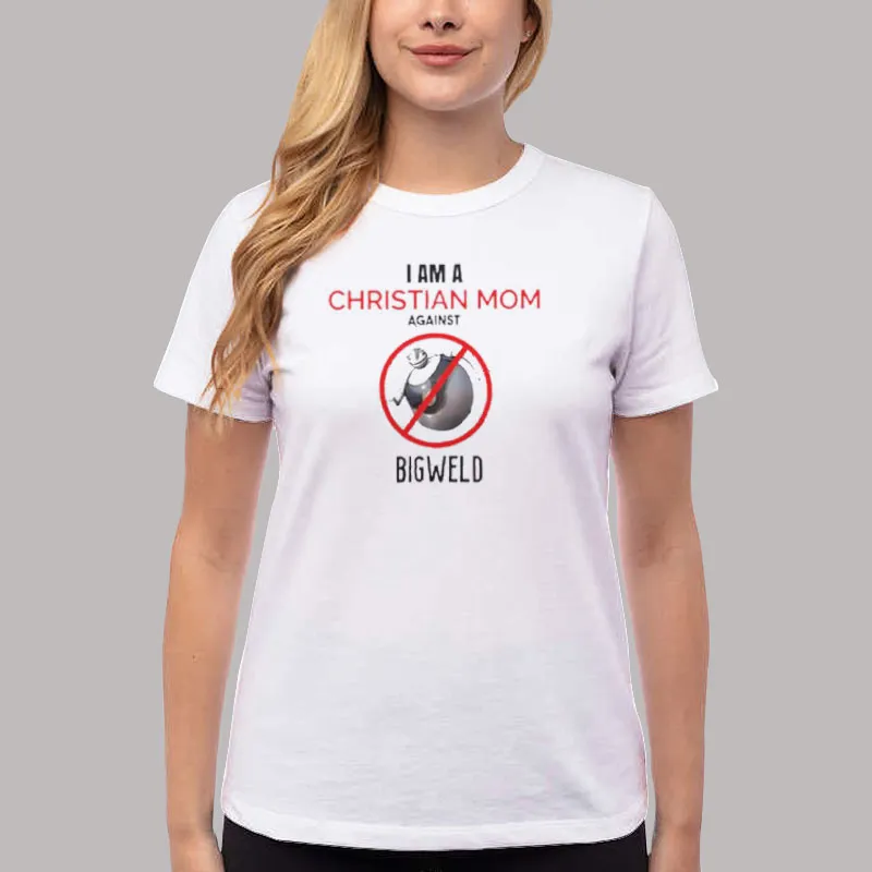Women T Shirt White I Am A Christian Mom Against Bigweld Meme Shirt