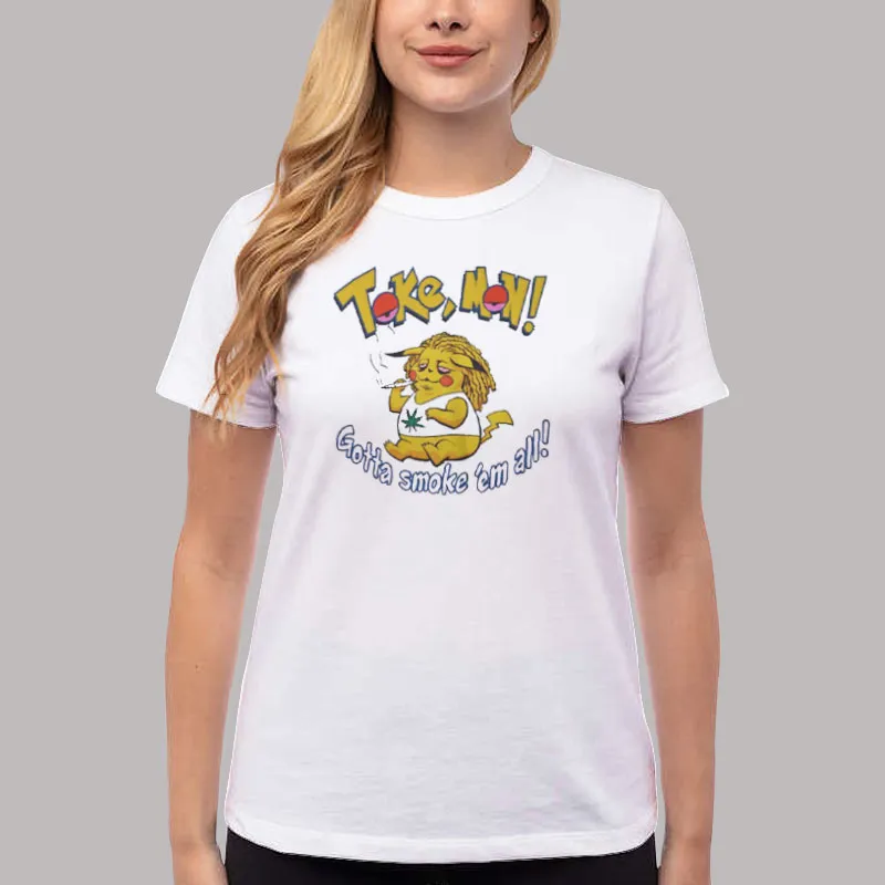 Women T Shirt White Pokemon Gotta Smoke Em All Pikachu Weed Tokemon Shirt