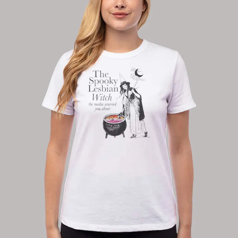 Women T Shirt White The Spooky Lesbian Witch The Media Warned You About Shirt