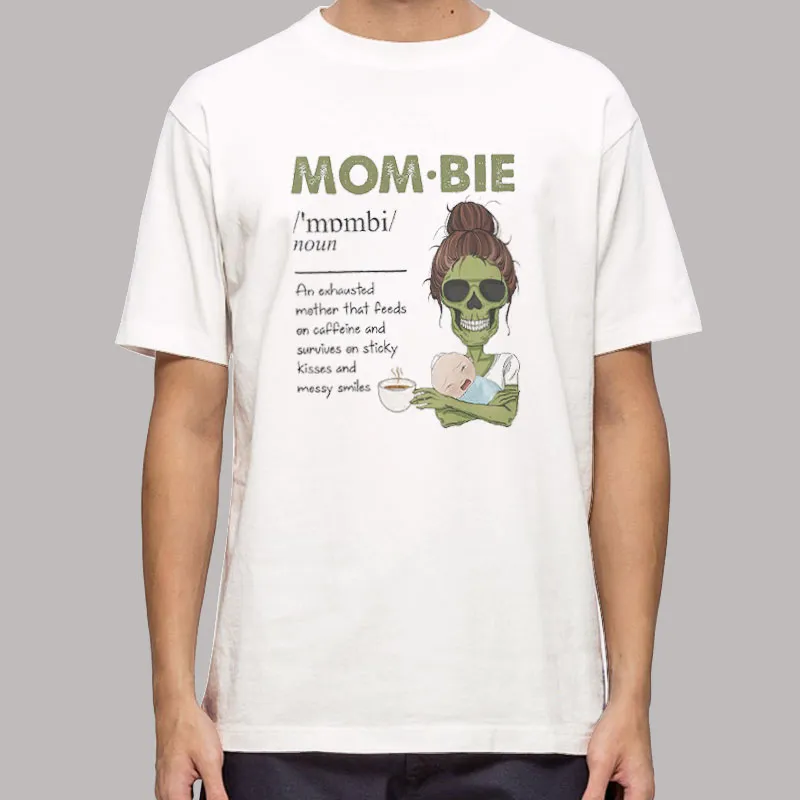 An Exhausted Mother That Feeds Mombie Shirt