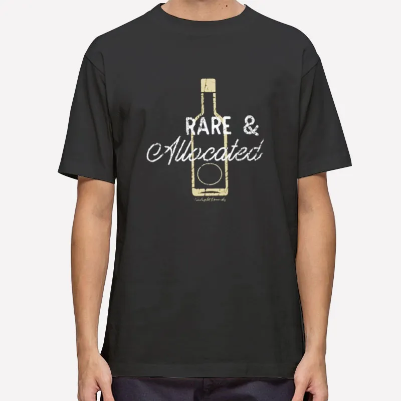 Funny Bourbon T Shirt Rare And Allocated