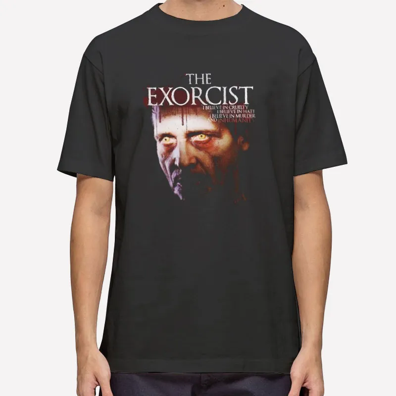 I Believe In Murder And Inhumanity The Exorcist Shirt