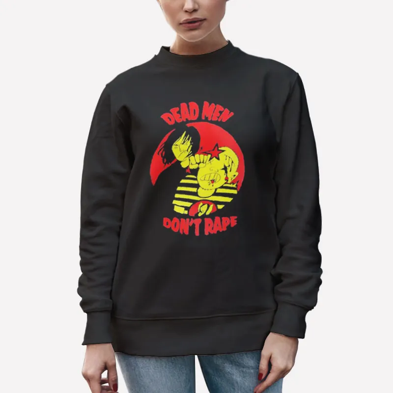 Unisex Sweatshirt Black Aileen Wuornos Dead Men Dont Rape Shirt