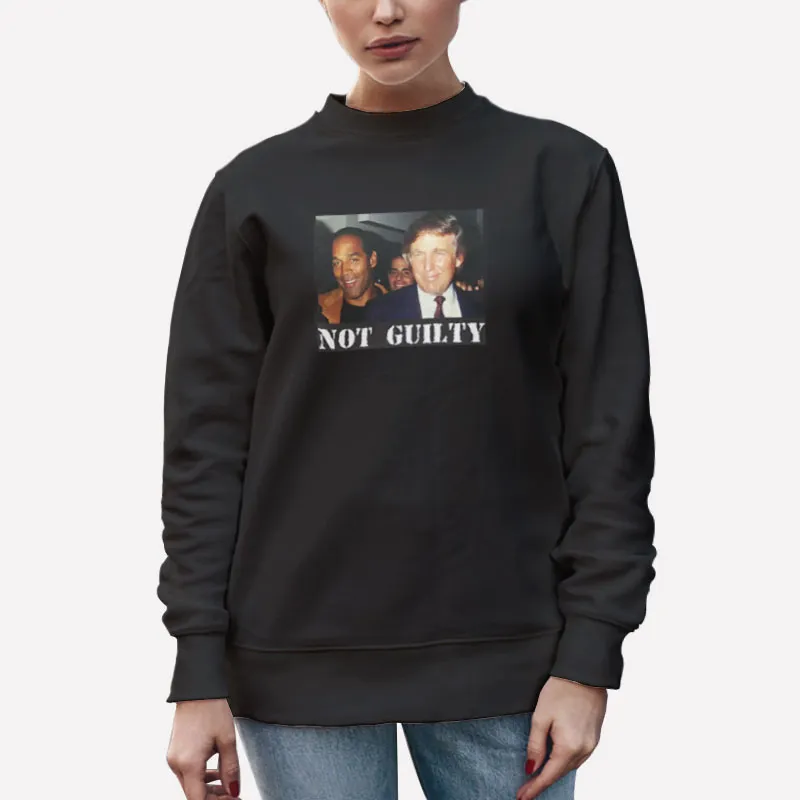 Unisex Sweatshirt Black Funny Oj Simpson Trump Not Guilty Shirt