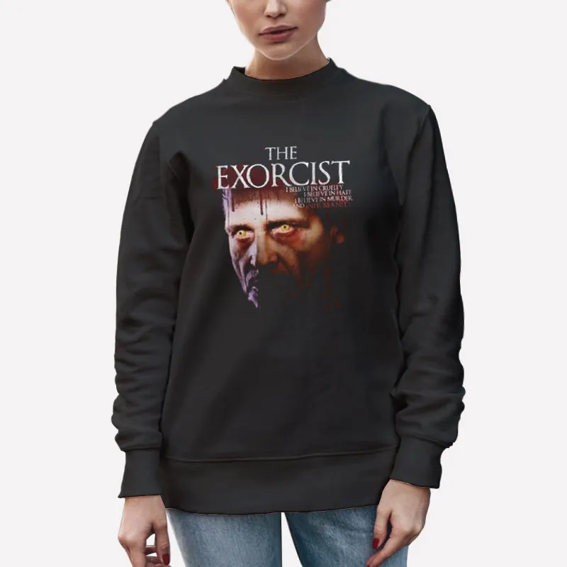 Unisex Sweatshirt Black I Believe In Murder And Inhumanity The Exorcist Shirt