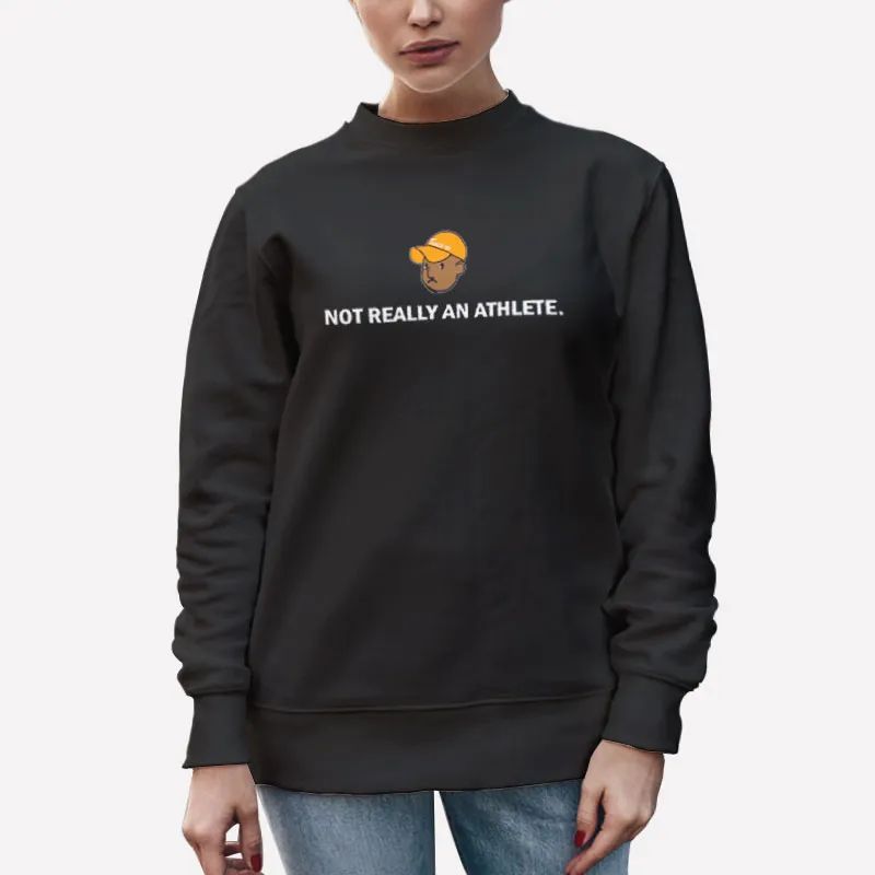 Unisex Sweatshirt Black Not Really An Athlete Brenden Clinton Shirt