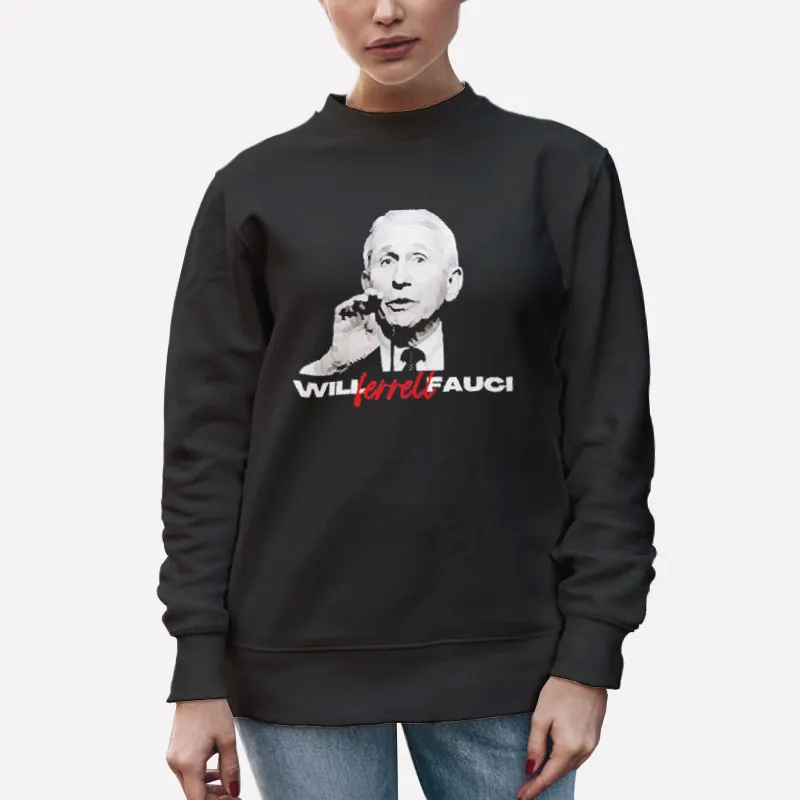 Unisex Sweatshirt Black Retro Political Will Ferrell Fauci Shirt