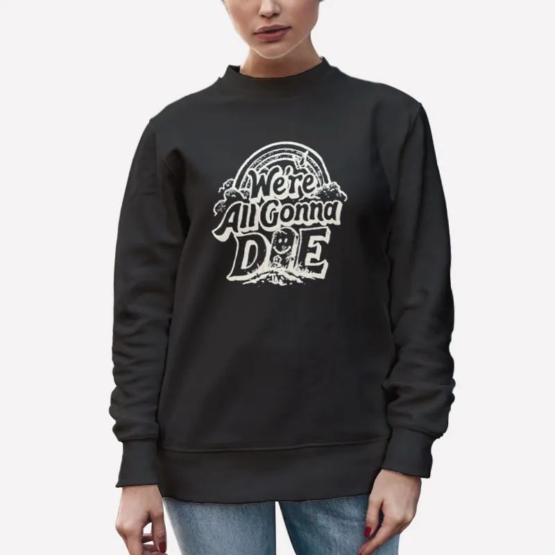Unisex Sweatshirt Black We’re All Gonna Die The Amity Affliction Merch Shirt