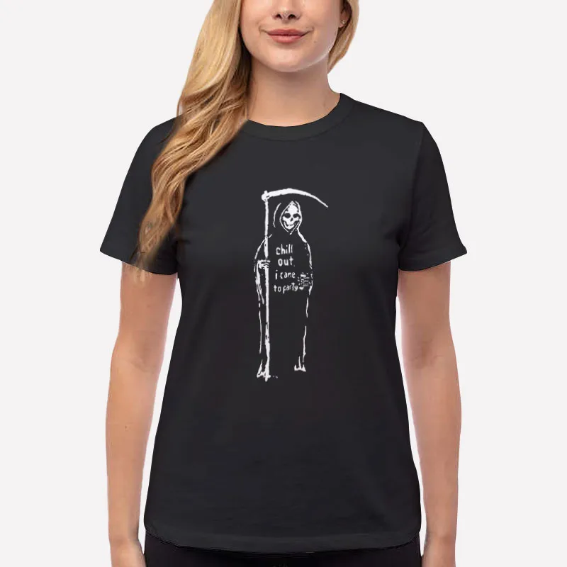 Women T Shirt Black Grim Reaper Chill Out I Came To Party T Shirt