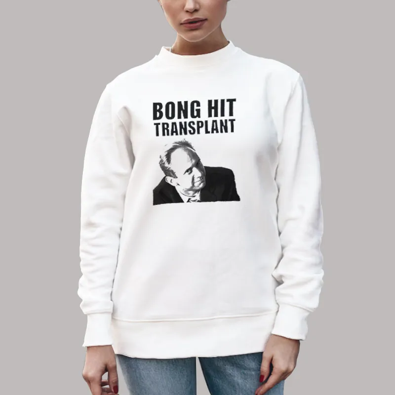 Unisex Sweatshirt White Tom Myers Bong Hit Transplant Shirt