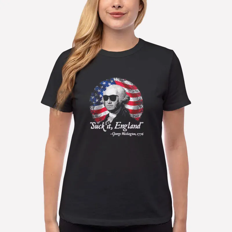 Women T Shirt Black American Flag George Washington Suck It England Shirt