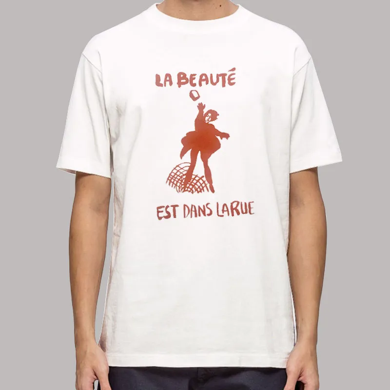 1960's French Protest La Beaute Est Dans La Rue Beauty Is In The Street Shirt