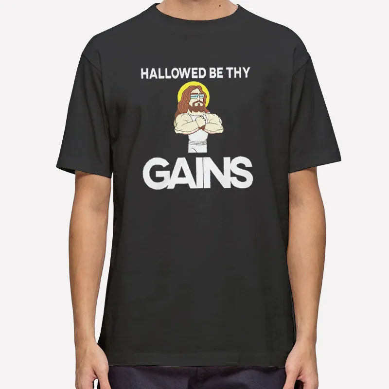 Funny Workout Hallowed Be Thy Gains Shirt