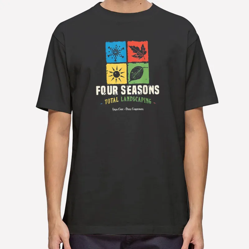 Lawn Care Landscapers Four Seasons Total Landscaping Shirt
