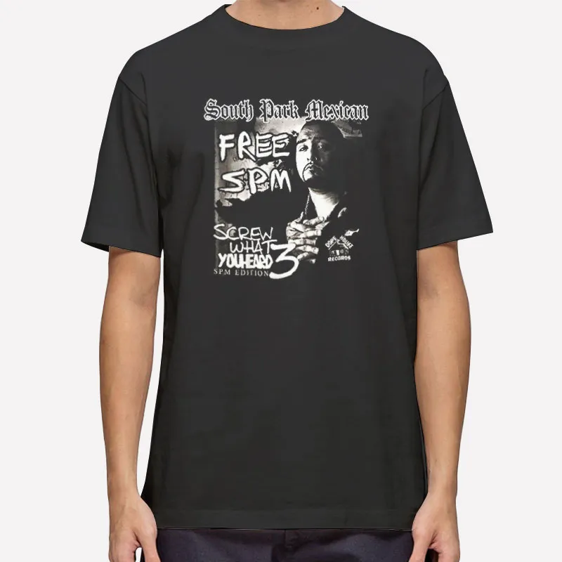 South Park Mexican Free Spm Shirts