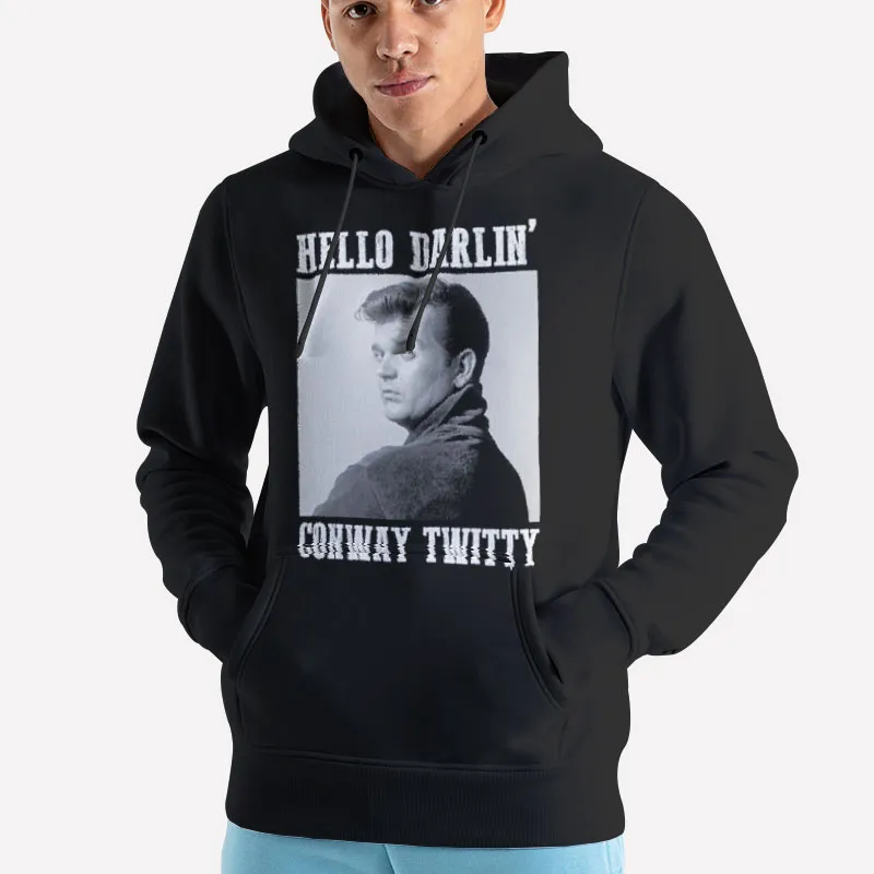 Unisex Hoodie Black Hello Darlin' Country Legend Conway Twitty T Shirts