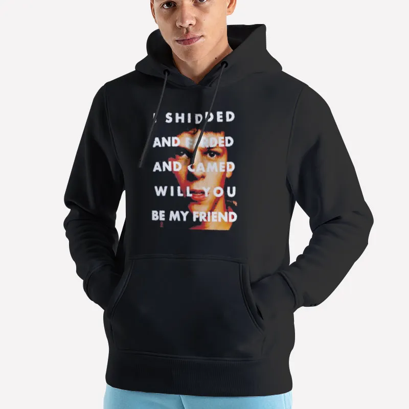 Unisex Hoodie Black Shidded And Farded And Camed Will You Be My Friend Shirt