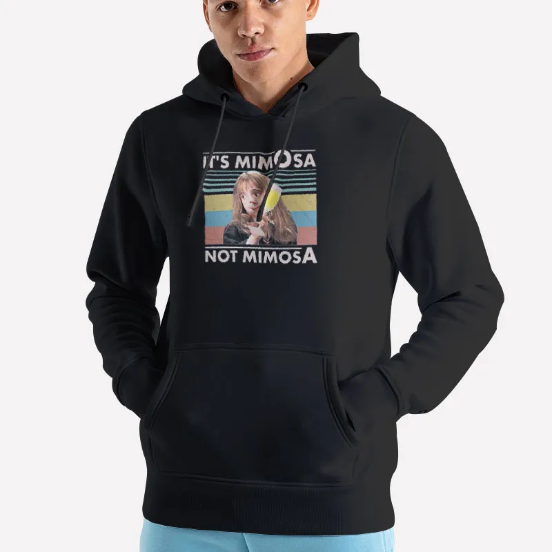 Unisex Hoodie Black Vintage It's Mimosa Not Mimosa T Shirt