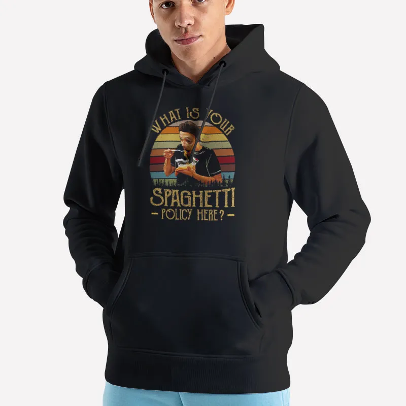 Unisex Hoodie Black Vintage What Is Your Spaghetti Policy Here T Shirt