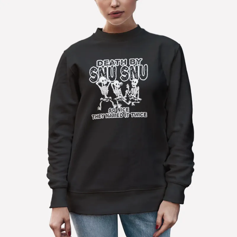 Unisex Sweatshirt Black Death By Snu Snu Skeletons So Nice They Named It Twice Shirt