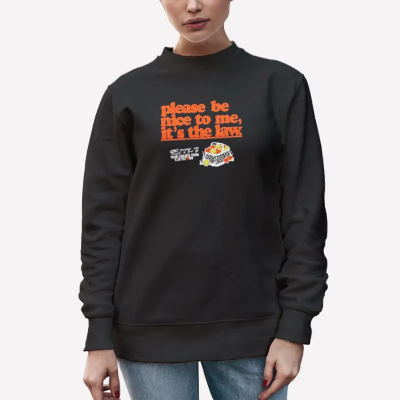 Unisex Sweatshirt Black Funny Please Be Nice To Me It's The Law Shirt