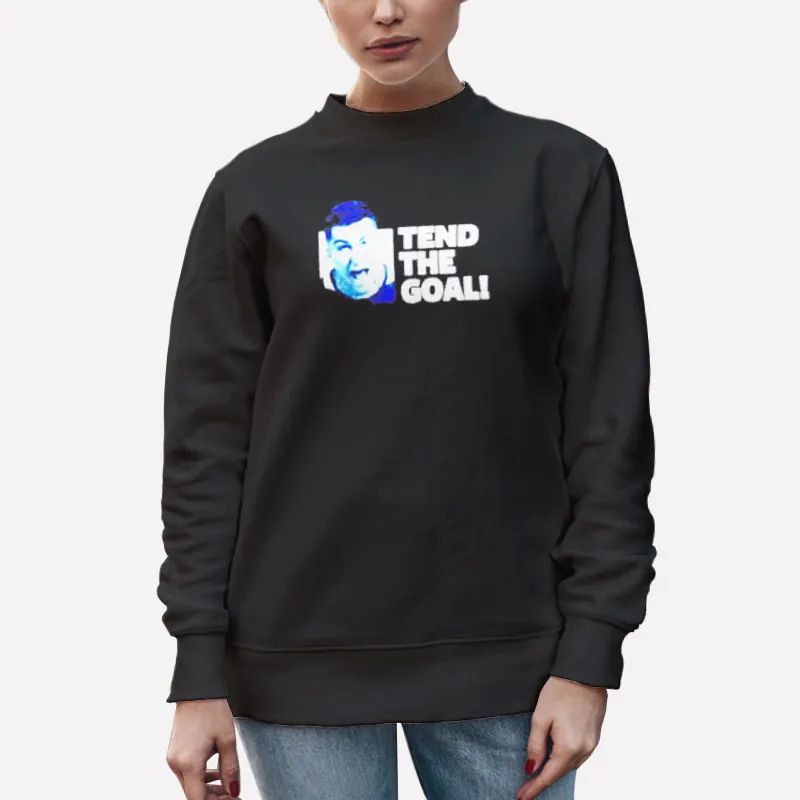 Unisex Sweatshirt Black Funny If You're A Goaltender Tend The Goal Shirt