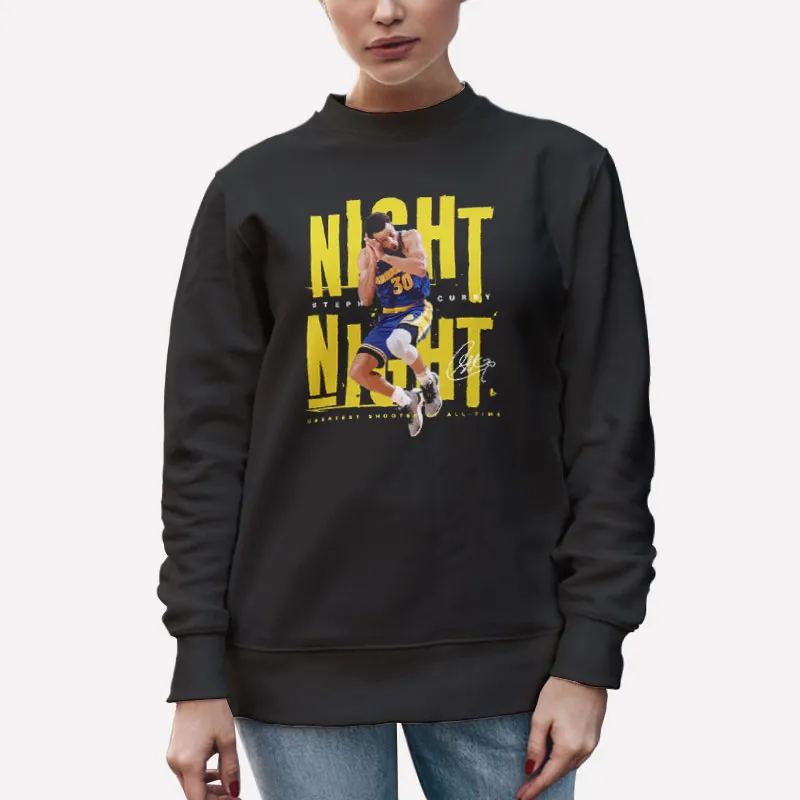 Unisex Sweatshirt Black Greatest Shooter Of All Time Steph Curry Night Night Shirt